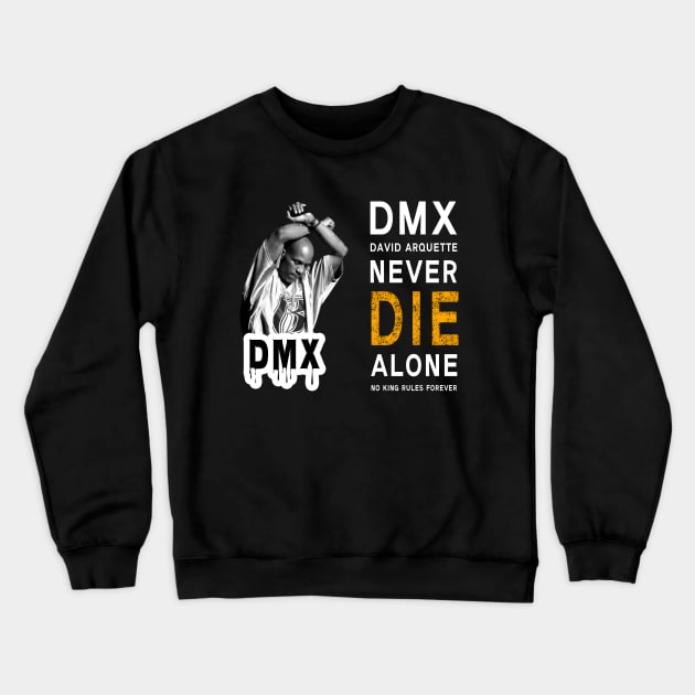 DMX David Arquette Never Die Alone No King Rules Forever Crewneck Sweatshirt by KOTB